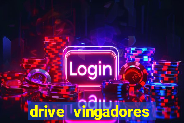 drive vingadores guerra infinita